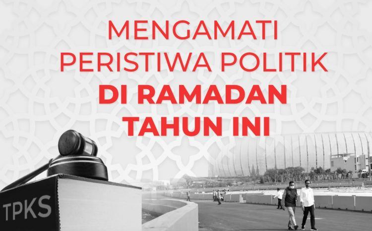  Mengamati Peristiwa Politik di Ramadan Tahun Ini