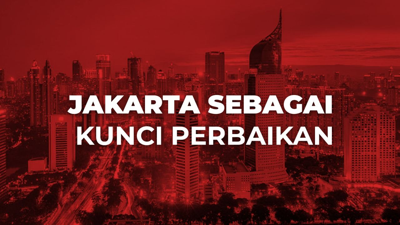  Jakarta sebagai Kunci Perbaikan